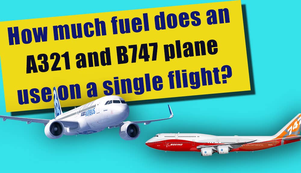 How much fuel does an A321 and B747 plane use on a single flight?