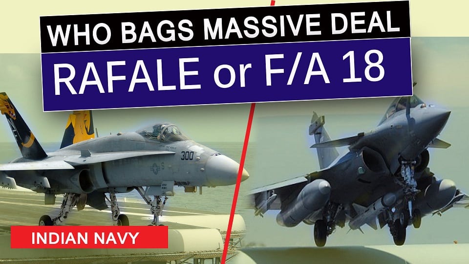 Who will win the Indian Navy's new fighter jet contract? F/A 18 or Rafale