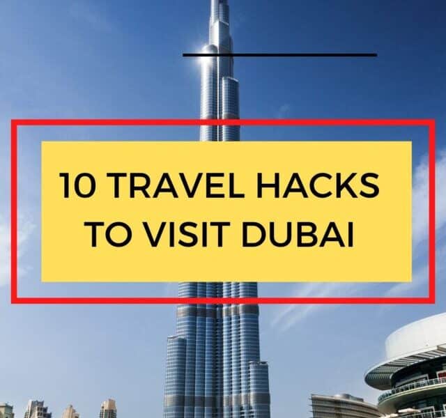 10 travel hacks to visit Dubai