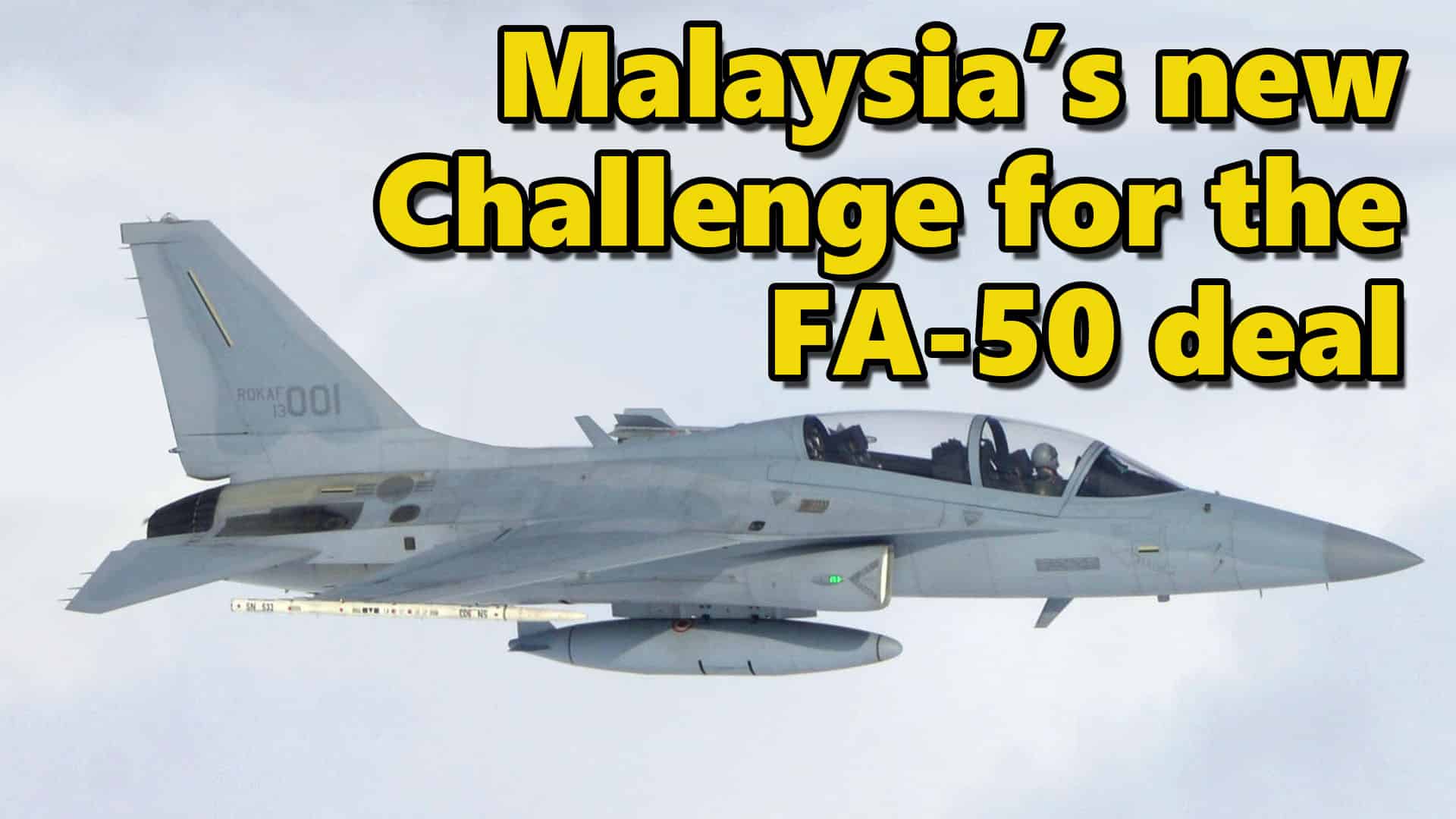These are two new challenges Malaysia faces in purchasing FA50.