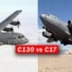 C-17 vs C-130 A Comparison of two Legends Military cargo planes.