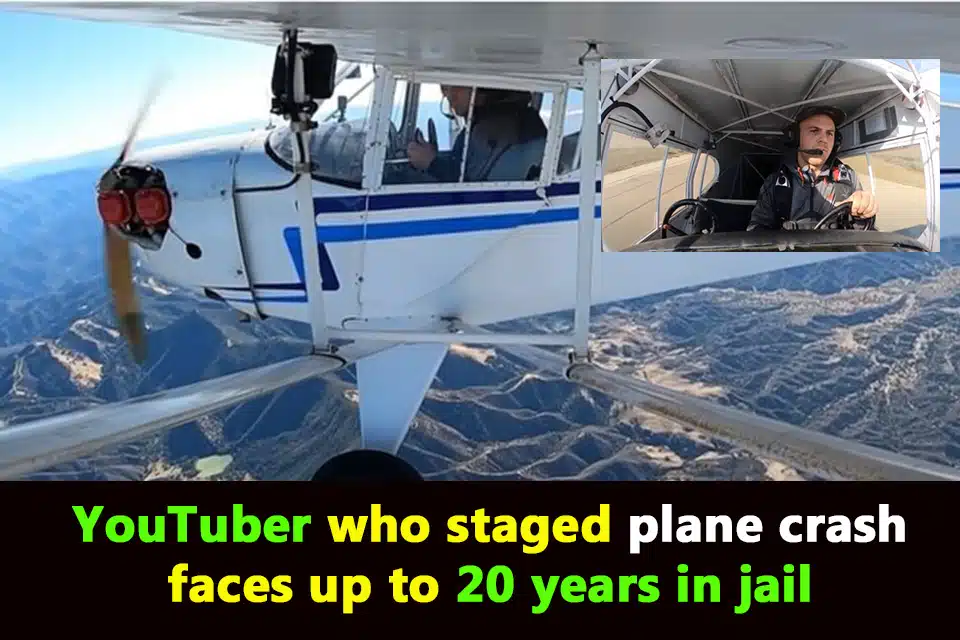 YouTuber who staged plane crash faces up to 20 years in jail, say US officials