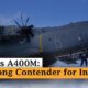 The Airbus A400M: A Strong Contender for India's Military Transport Needs